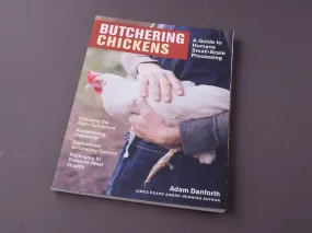 Butchering Chickens: A Guide to Humane, Small-Scale Processing