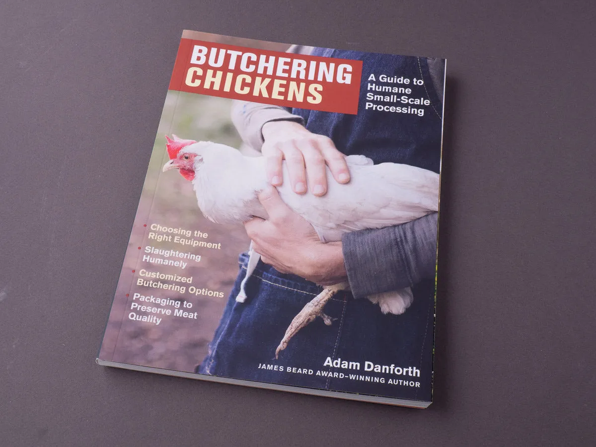Butchering Chickens: A Guide to Humane, Small-Scale Processing